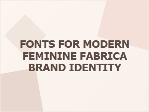 Feminine Fabric Brand Font Pairings