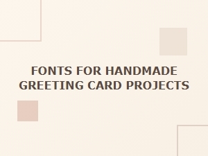 Pairing Fonts for Handmade Greeting Cards