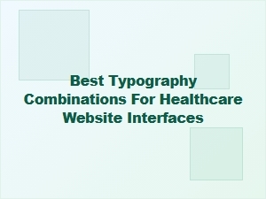 Optimal Healthcare Website Font Pairings