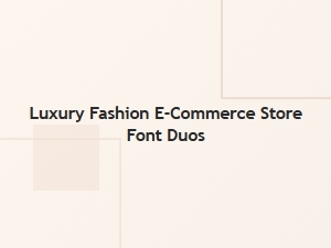 Font Pairings for Luxury Fashion E-Commerce